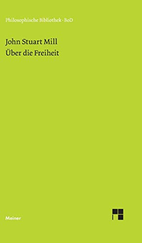 Über die Freiheit: Ein Essay (Philosophische Bibliothek) von Felix Meiner